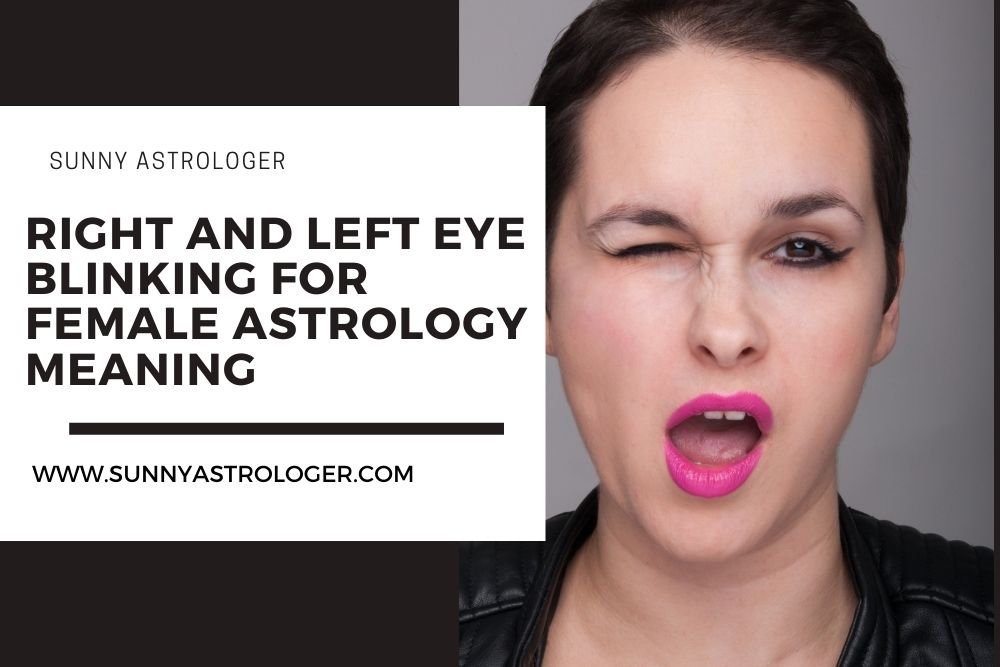 Left Eye Twitching For Female Astrology Meaning: Unveiled