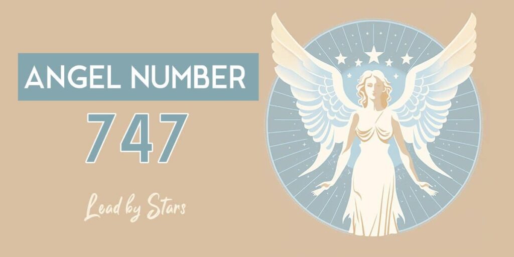 747 Angel Number: Embracing Divine Guidance And Inner Intuition