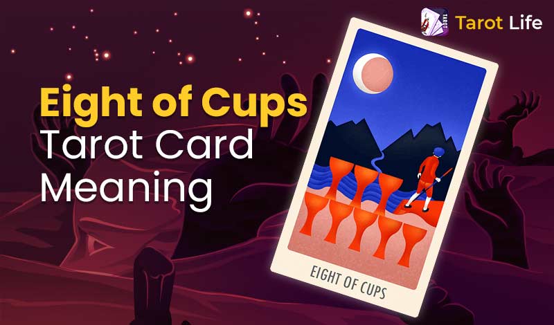 Eight Of Cups Tarot Card Meaning: Embracing Emotional Growth And Letting Go