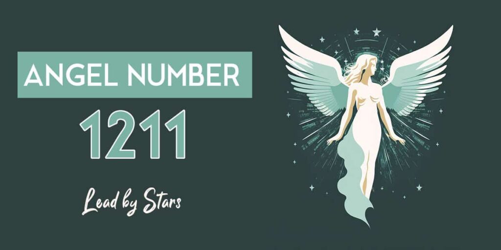 What Is The Meaning Of 1211 Angel Number? Discovering Its Spiritual Significance