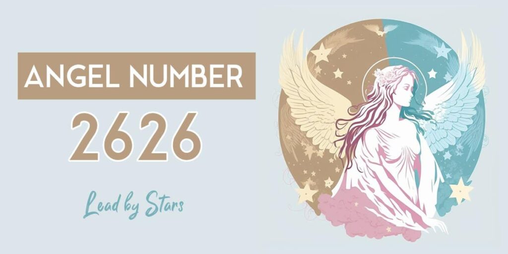 What Is The Meaning Of 2626 Angel Number? Exploring Its Divine Message And Influence