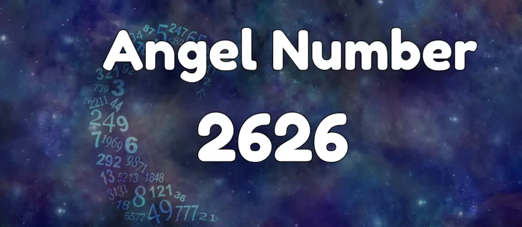 What Is The Meaning Of 2626 Angel Number? Exploring Its Divine Message And Influence