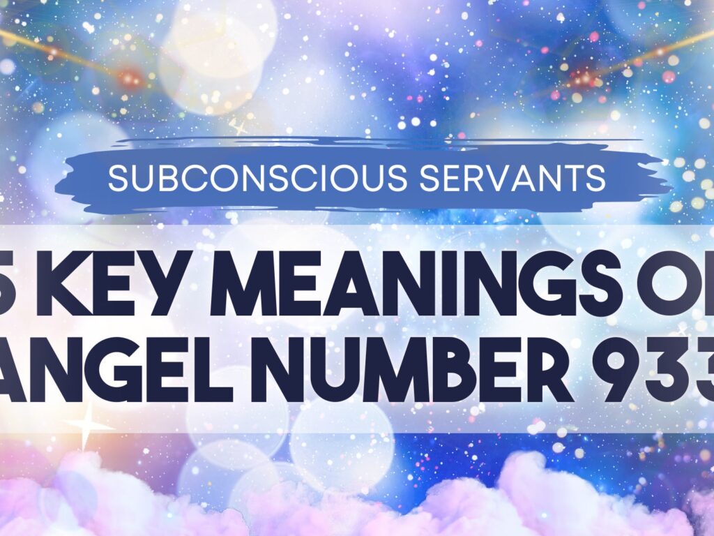 What Is The Meaning Of 933 Angel Number? Exploring Its Spiritual Significance