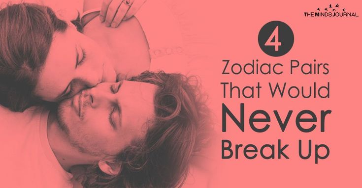 What Zodiac Pairs Would Never Break Up?